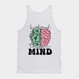 Positive message Be kind to your mind Tank Top